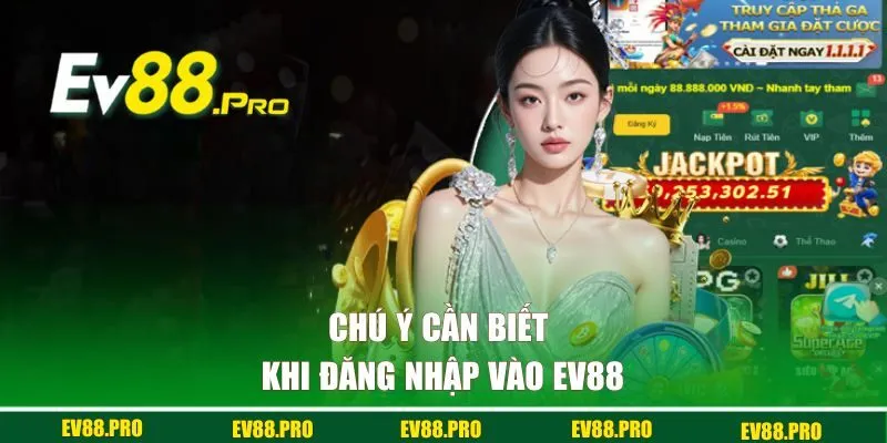 Chú ý cần biết khi đăng nhập vào EV88 